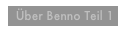  Über Benno Teil 1