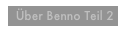  Über Benno Teil 2